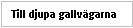 Text Box: Till djupa gallvägarna
