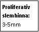 Text Box: Proliferativ slemhinna:
3-5mm