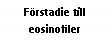Text Box: Förstadie till eosinofiler