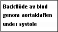 Text Box: Backflöde av blod genom aortaklaffen under systole