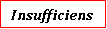 Text Box: Insufficiens