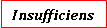 Text Box: Insufficiens