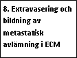 Text Box: 8. Extravasering och bildning av metastatisk avlämning i ECM 